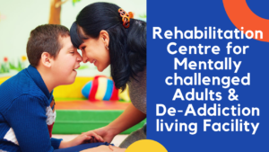 Read more about the article Rehabilitation Centre for Mentally challenged Adults & De-Addiction living Facility in Mumbai, India